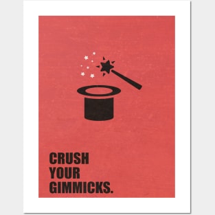 Crush your Gimmicks ! Business Quotes Posters and Art